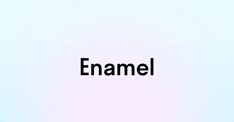 Enamel