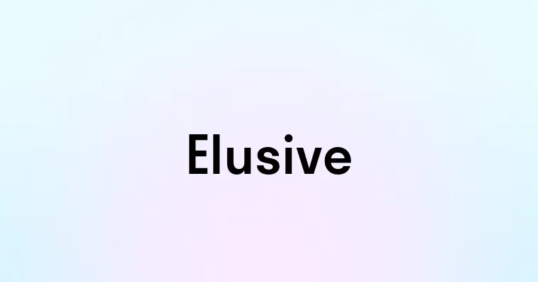 Elusive — перевод, транскрипция, произношение и примеры