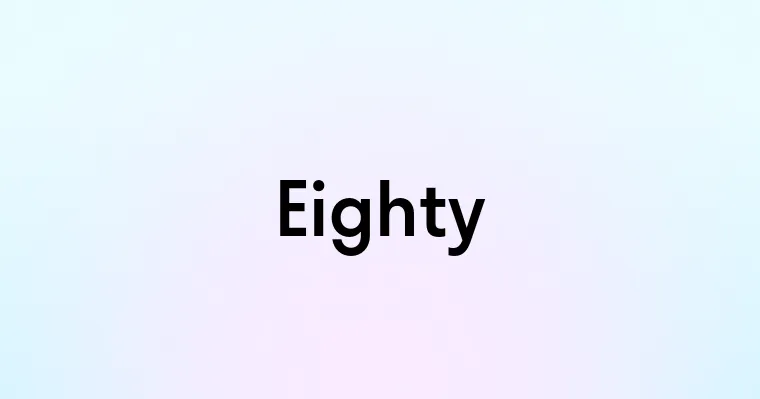 Eighty