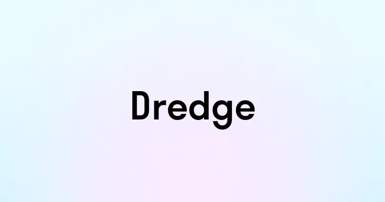 Dredge