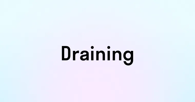 Draining