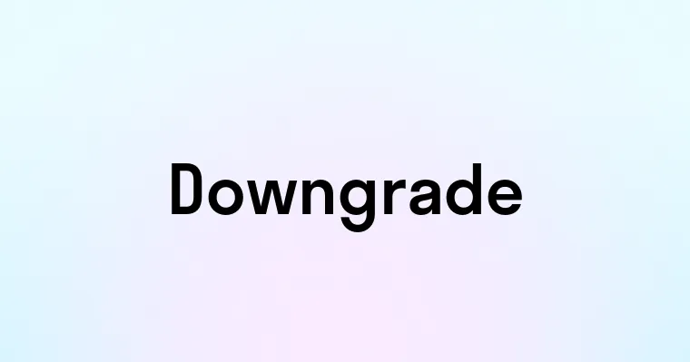 Downgrade