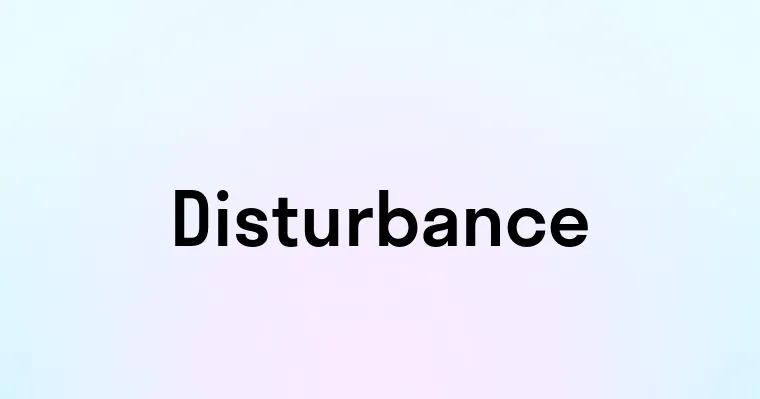 Disturbance