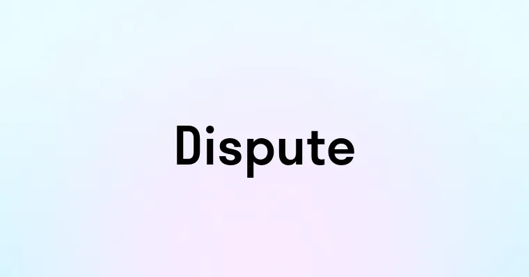 Dispute