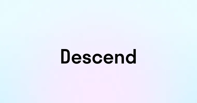 Descend