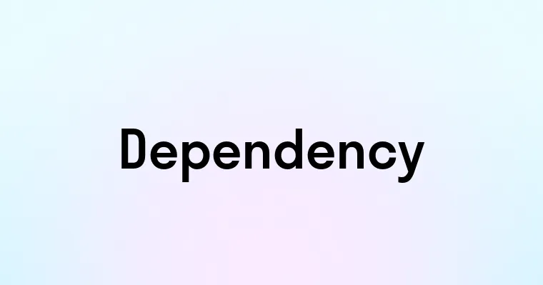 Dependency