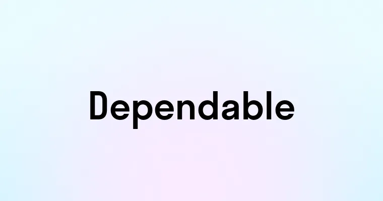 Dependable