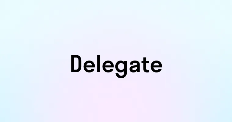 Delegate