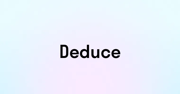 Deduce