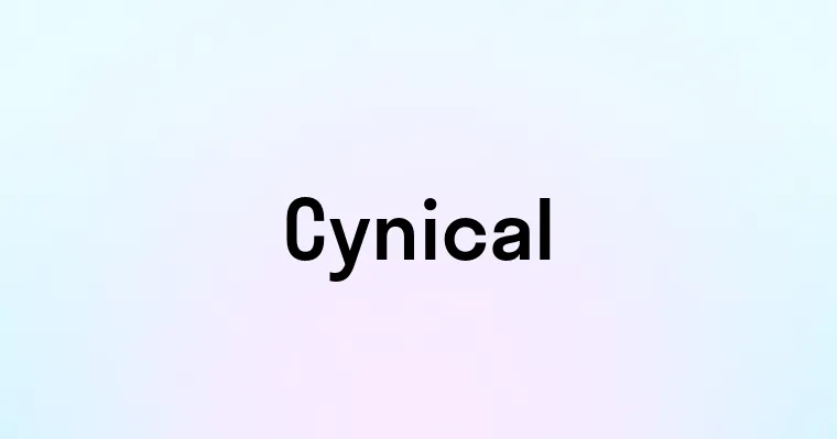 Cynical