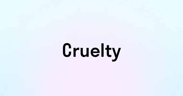 Cruelty