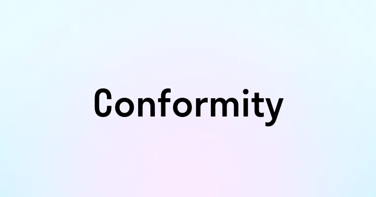 Conformity — перевод, транскрипция, произношение и примеры