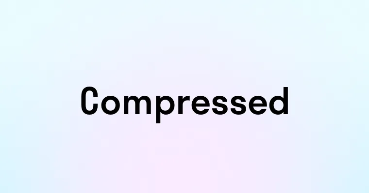 Compressed