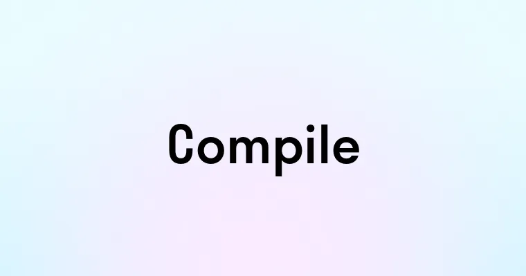 Compile