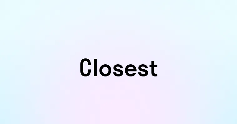 Closest