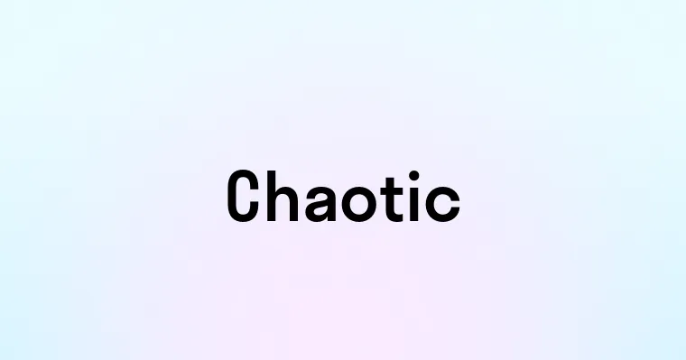 Chaotic