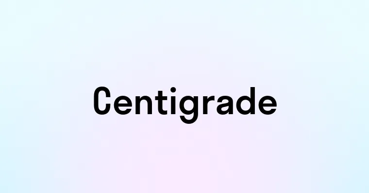 Centigrade