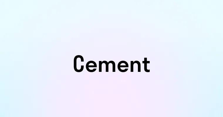 Cement