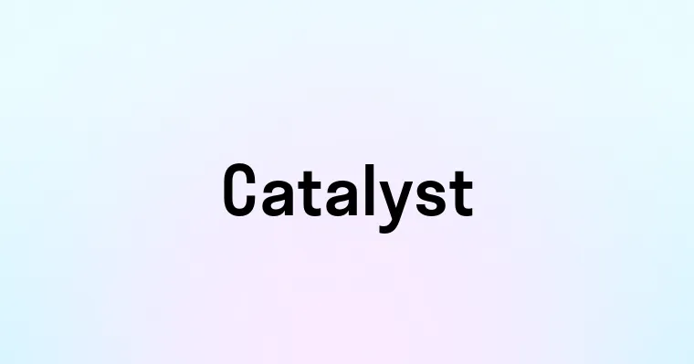 Catalyst