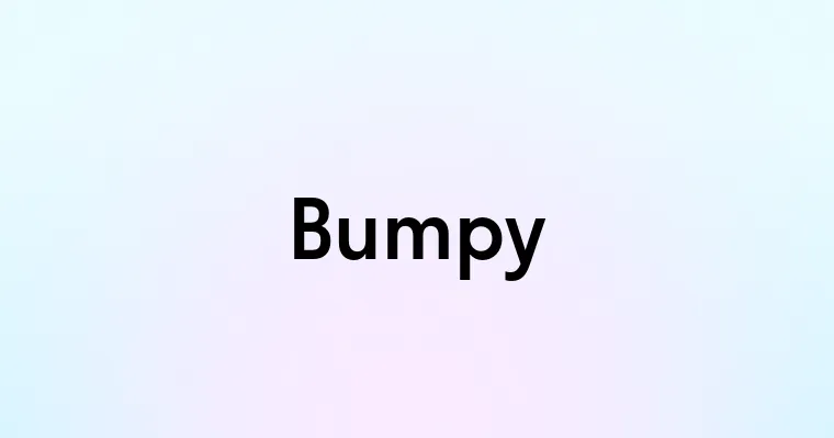 Bumpy