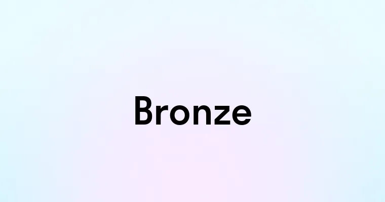 Bronze