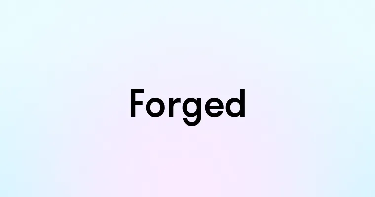 Forged