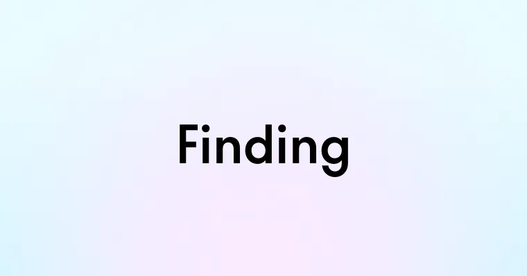 Finding — перевод, транскрипция, произношение и примеры