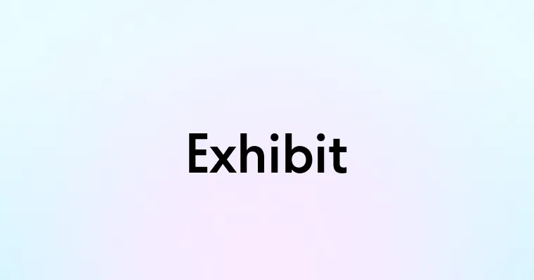 Exhibit — перевод, транскрипция, произношение и примеры
