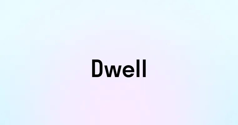 Dwell