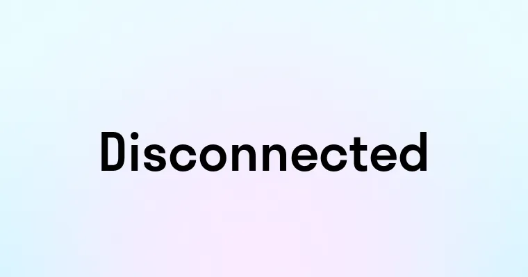 Disconnectd Disconnected — перевод, транскрипция, произношение и примеры