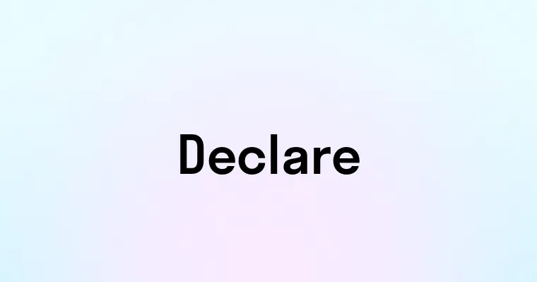 Word Declare Declare — перевод, транскрипция, произношение и примеры