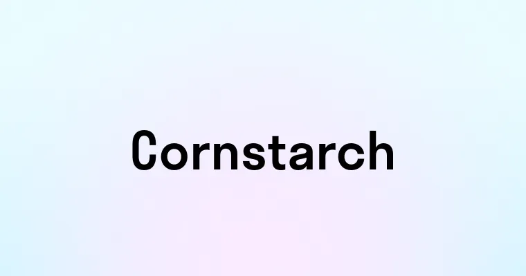 Cornstarch