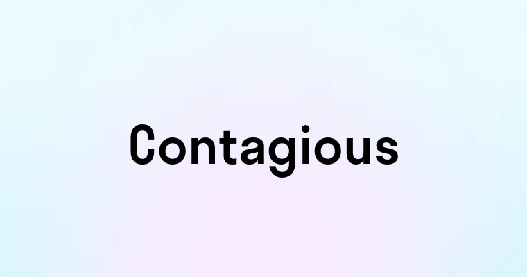 Contagious