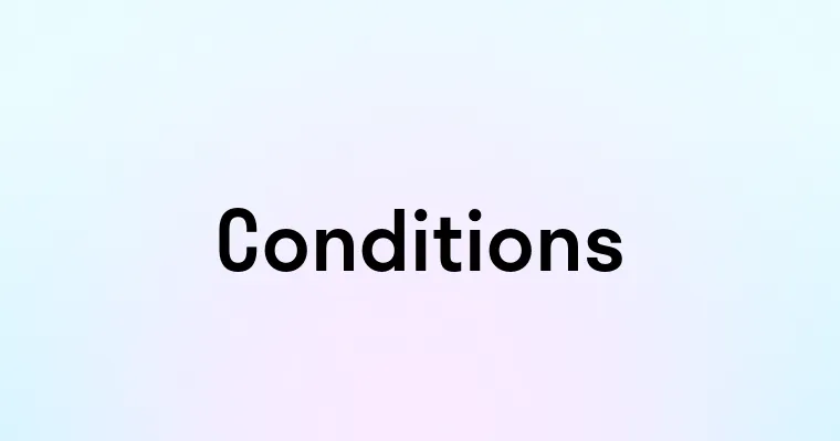 Conditions — перевод, транскрипция, произношение и примеры