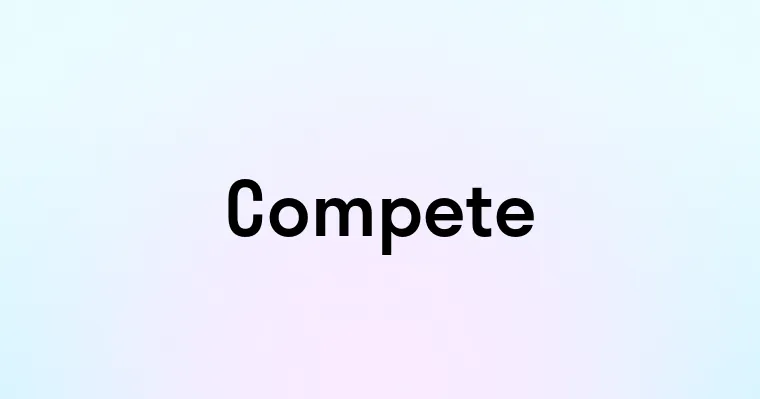 Compete