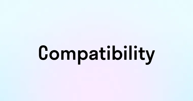 Compatibility