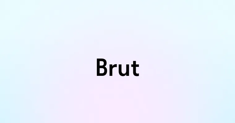 Brut