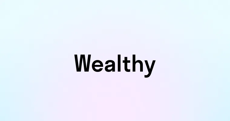 Wealthy