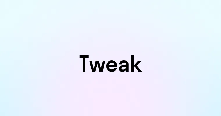 Tweak