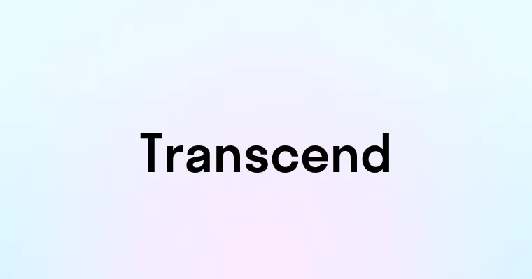 Transcend