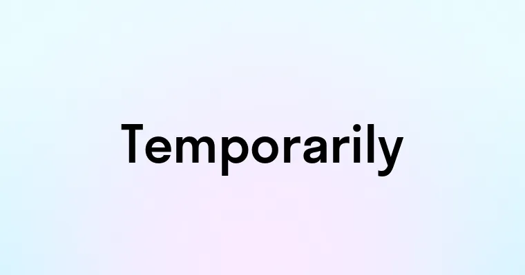 Temporarily