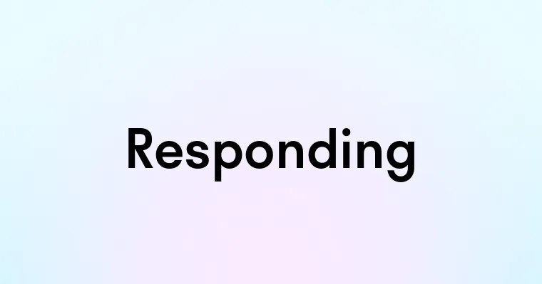Responding Definition Responding — перевод, транскрипция, произношение и примеры