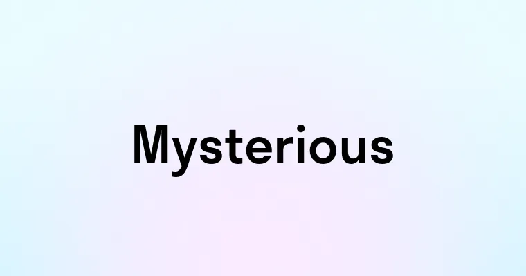 Mysterious