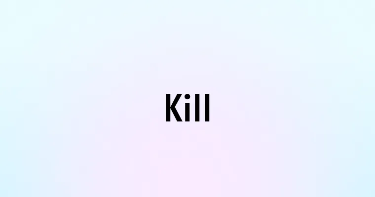 Kill