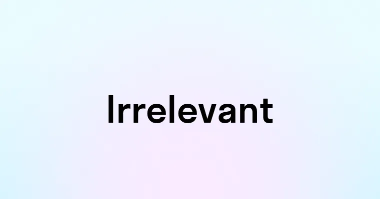 Irrelevant