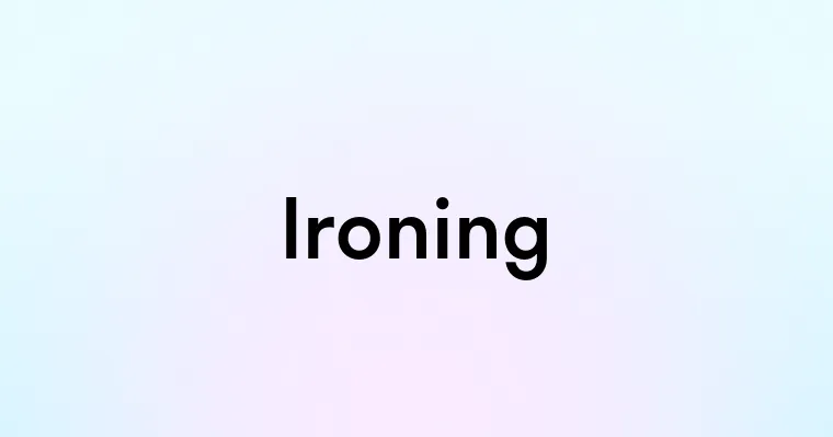 Ironing