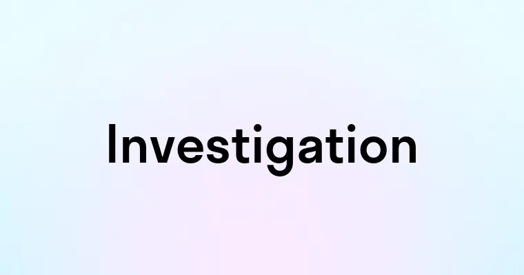 Investigation