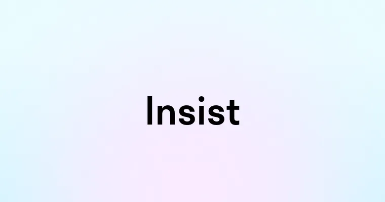 Insist