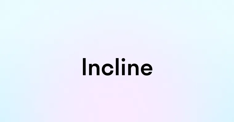 Incline