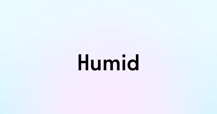 Humid